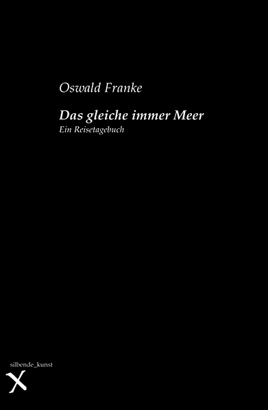 Oswald Franke: Das gleiche immer Meer. Der schwarze Bucheinband mit weißer Titeltypografie.