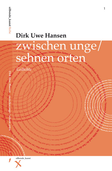 Dirk Uwe Hansen: zwischen unge / sehnen orten. Die Titelgrafik bestehend aus dem Gedicht: Wellen, das sich rotorange, in der Anmutung einer Interferenzgrafik, in konzentrischen Kreisen um mehrere Mittelpunkte dreht.
